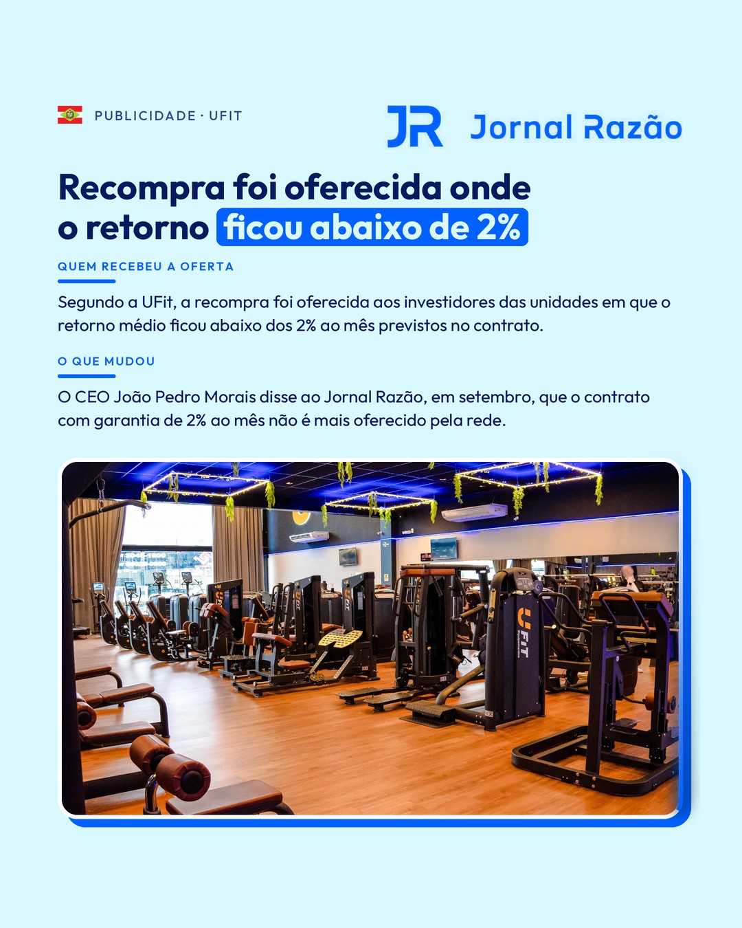 A recompra foi oferecida nas unidades em que o retorno ficou abaixo de 2% ao mês