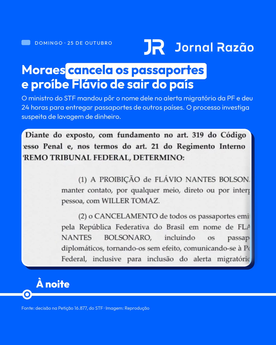 Domingo à noite: Moraes cancela os passaportes e proíbe Flávio de sair do país