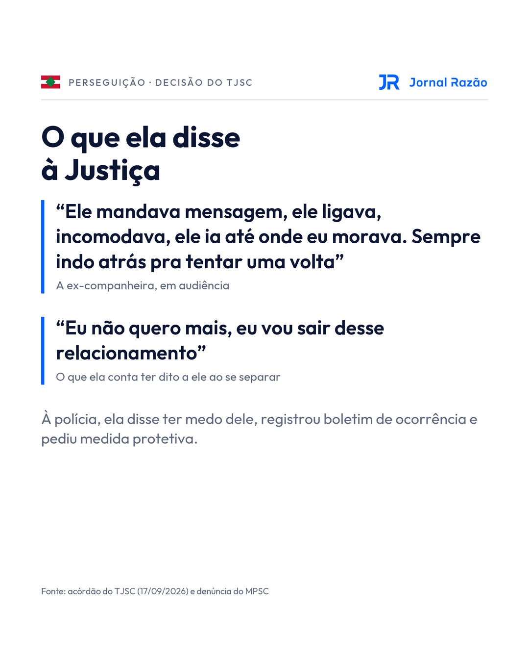 O que a ex-companheira disse em audiência. Ela registrou boletim de ocorrência e pediu medida protetiva