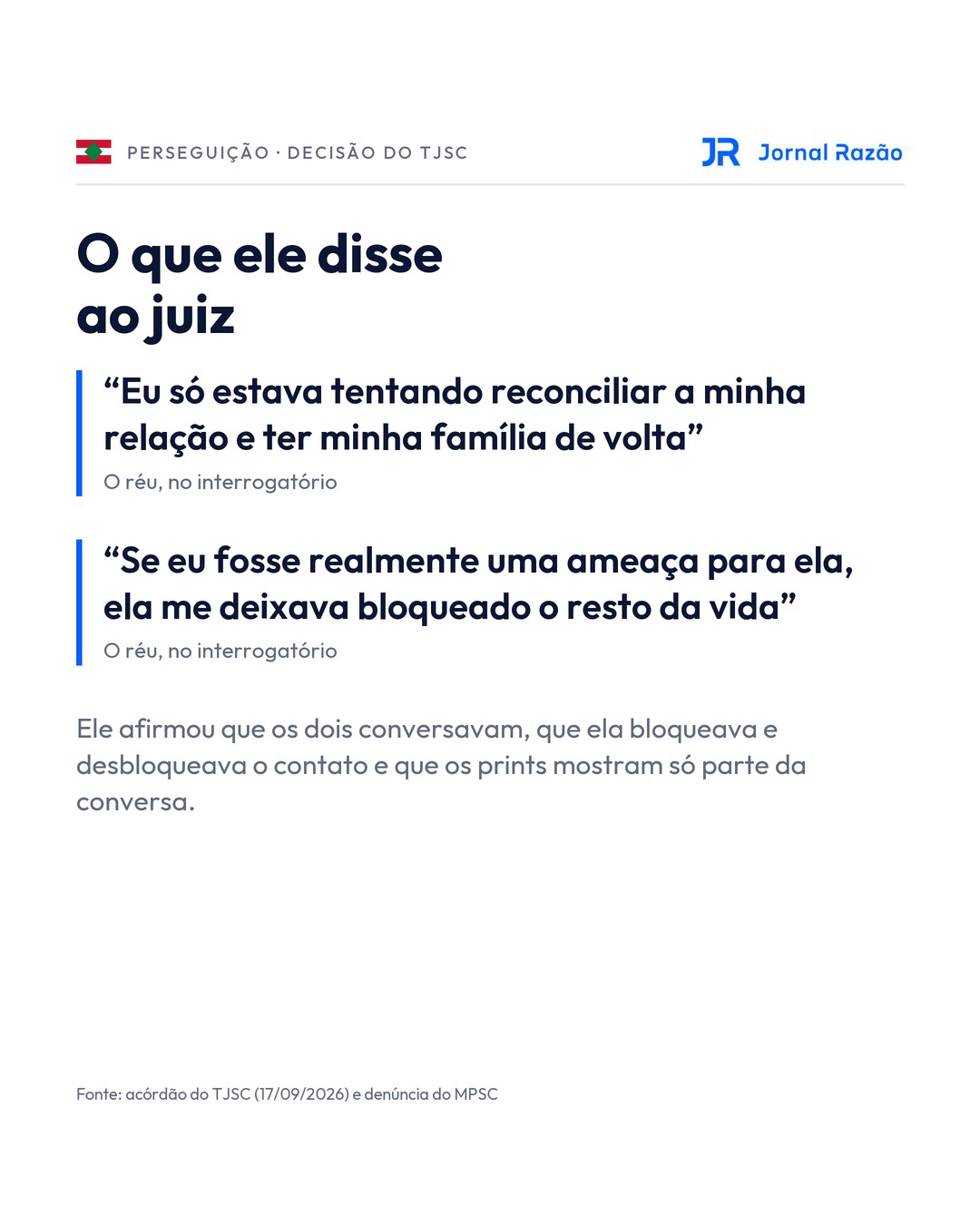 O que o réu disse no interrogatório: ele afirma que só queria reconciliar a família