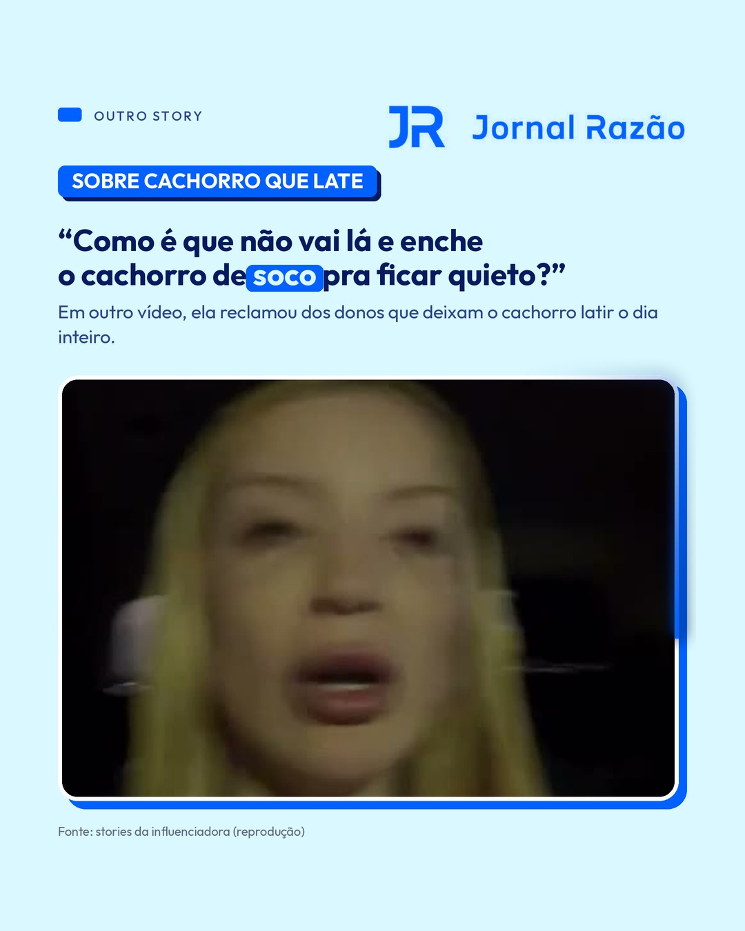 “Como é que não vai lá e enche o cachorro de soco pra ficar quieto?”, perguntou em outro story