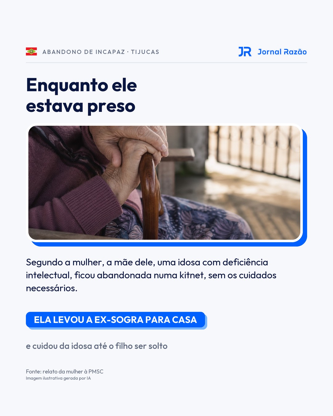 Segundo a mulher, ela levou a ex-sogra para casa enquanto o filho estava preso
