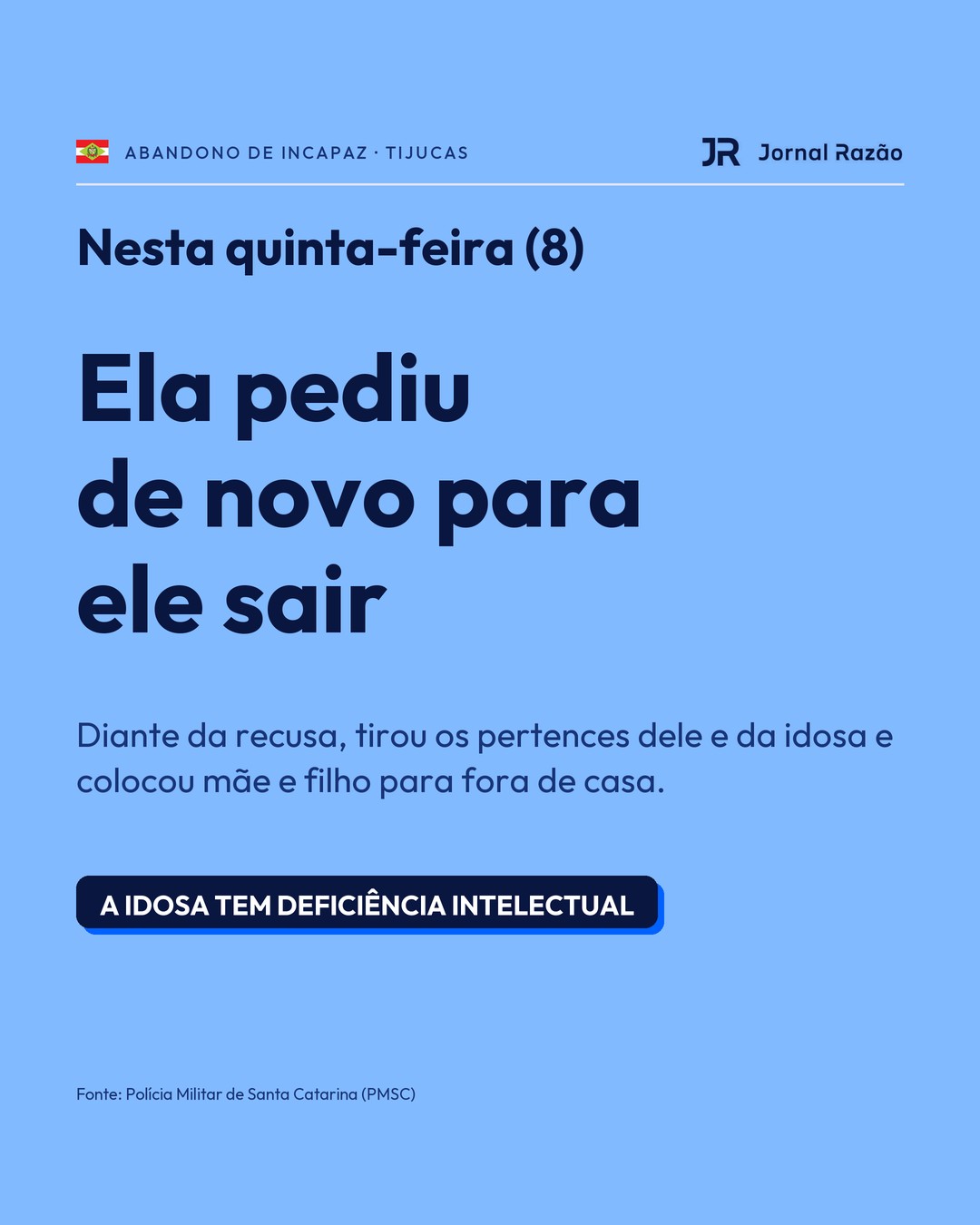 Nesta quinta-feira (8), ela colocou mãe e filho para fora de casa