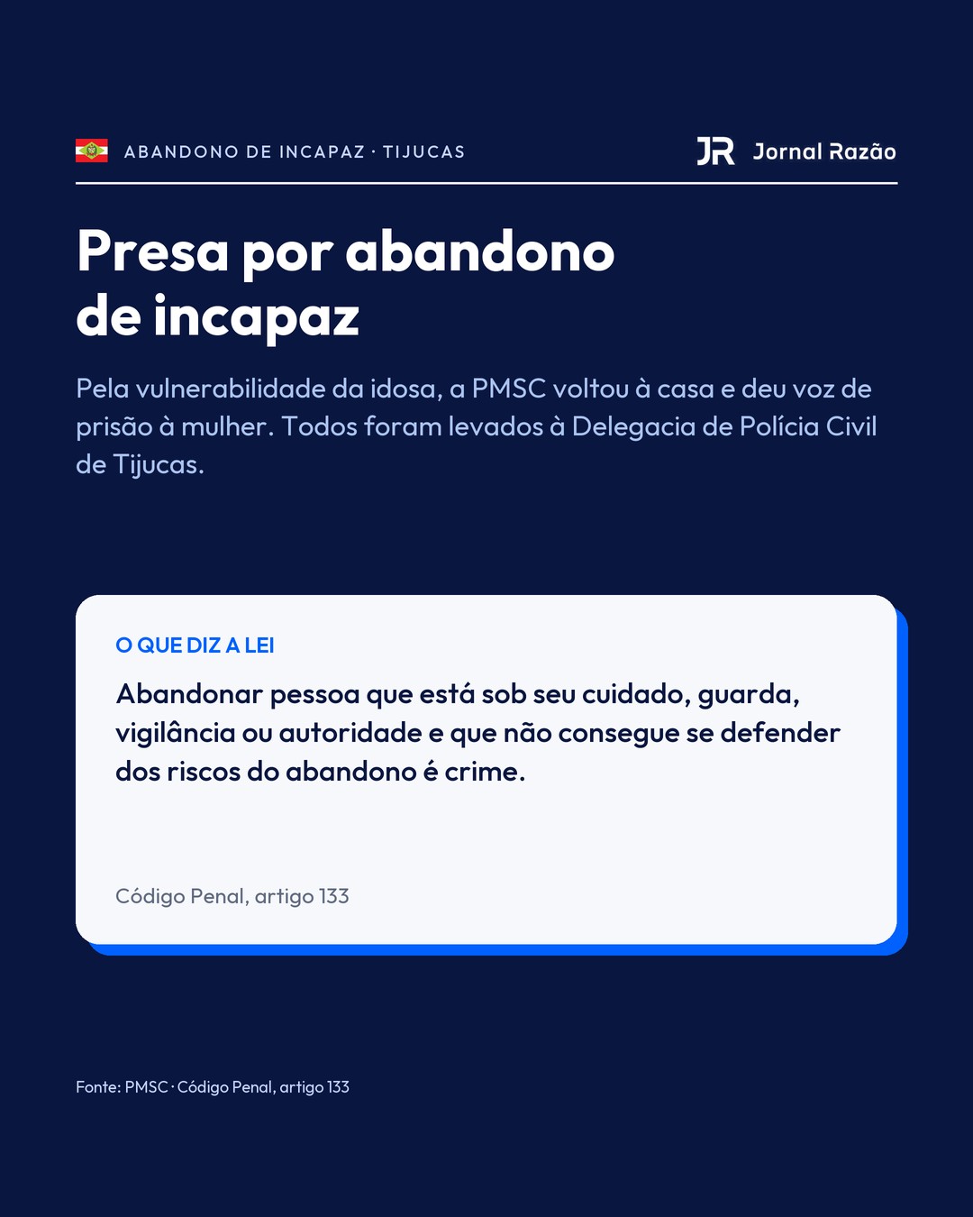 A mulher foi presa por abandono de incapaz, crime previsto no artigo 133 do Código Penal
