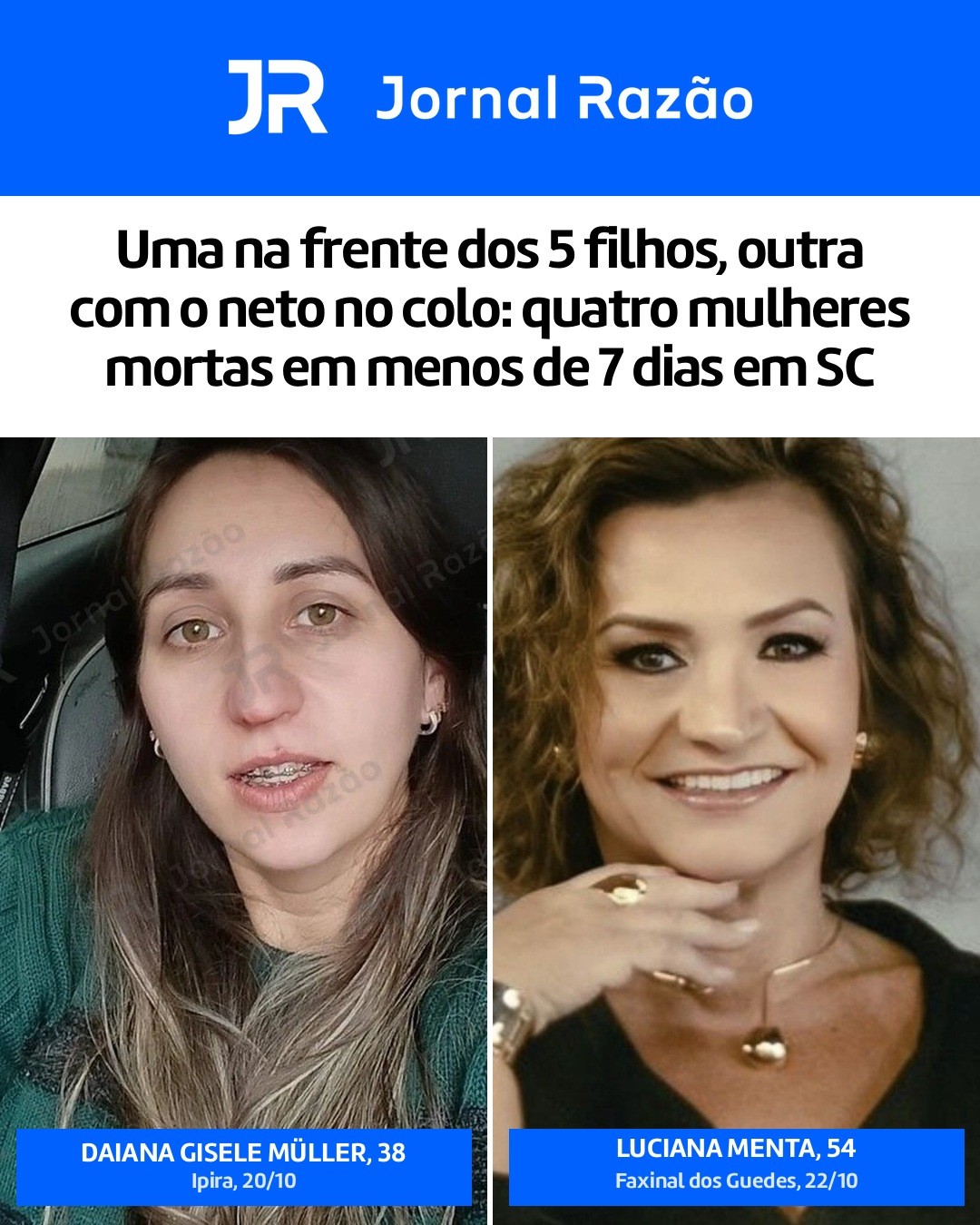 Daiana Gisele Müller, 38 anos, morta em Ipira em 20/10, e Luciana Menta, 54, morta em Faxinal dos Guedes em 22/10