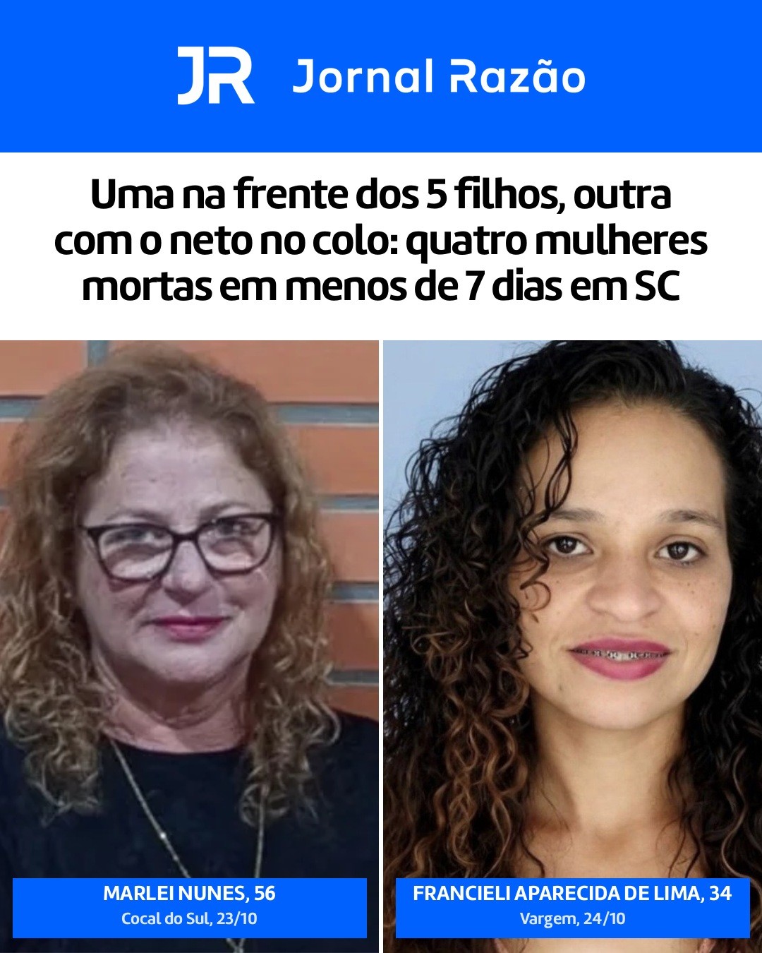 Marlei Nunes, 56 anos, baleada em Cocal do Sul em 23/10, e Francieli Aparecida de Lima, 34, morta em Vargem em 24/10